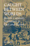 Caught Between Worlds: British Captivity Narratives in Fact and Fiction