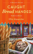 Caught Bread Handed: A Bakeshop Mystery