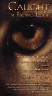 Caught in Fading Light: Mountain Lions, Zen Masters, and Wild Nature