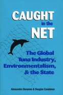 Caught in the Net: The Global Tuna Industry, Environmentalism, and the State