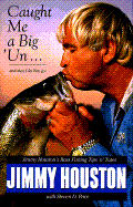 Caught Me a Big 'Un--And Then I Let Him Go: Jimmy Houston's Bass Fishing Tips 'n' Tales - Houston, Jimmy, and Price, Steven D