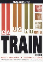 Caught On a Train - Peter Duffell
