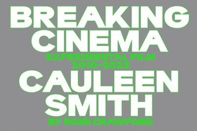 Cauleen Smith: Breaking Cinema: Experimental Film 2010-2023 - Smith, Cauleen, and Crawford, Romi (Text by)