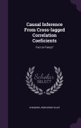 Causal Inference From Cross-lagged Correlation Coeficients: Fact or Fancy?