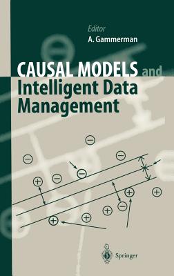 Causal Models and Intelligent Data Management - Gammerman, Alex (Editor)