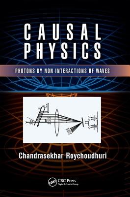 Causal Physics: Photons by Non-Interactions of Waves - Roychoudhuri, Chandrasekhar