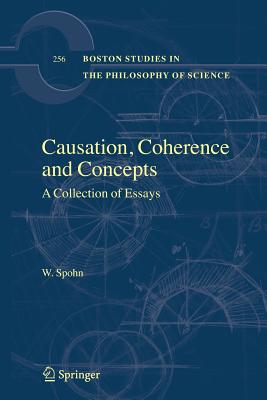 Causation, Coherence and Concepts: A Collection of Essays - Spohn, W