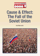 Cause & Effect: The Fall of the Soviet Union