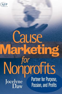 Cause Marketing for Nonprofits: Partner for Purpose, Passion, and Profits - Daw, Jocelyne