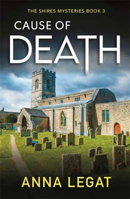 Cause of Death: The Shires Mysteries 3: A gripping and unputdownable English cosy mystery - Legat, Anna