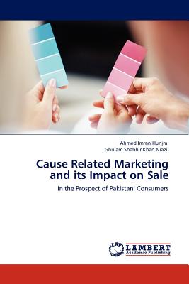 Cause Related Marketing and its Impact on Sale - Hunjra, Ahmed Imran, and Niazi, Ghulam Shabbir Khan