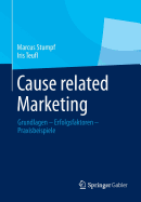 Cause Related Marketing: Grundlagen - Erfolgsfaktoren - Praxisbeispiele