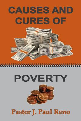 Causes And Cures Of Poverty - Reno, J Paul