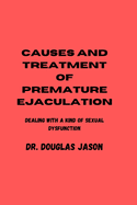 Causes and Treatment of Premature Ejaculation: Dealing with a kind of sexual dysfunction