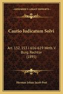 Cautio Iudicatum Solvi: Art. 152, 153 J 616-619 Wetb. V. Burg. Rechtsv (1895)