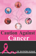 Caution Against Cancer