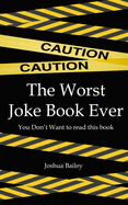 Caution!: Worst Joke Book Ever Written