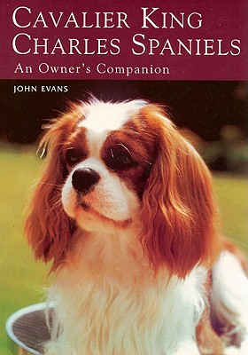 Cavalier King Charles Spaniels: An Owner's Companion - Evans, John, Dr.