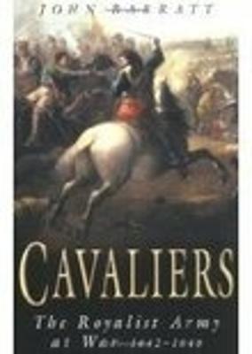 Cavaliers: The Royalist Army at War 1642-1646 - Barratt, John