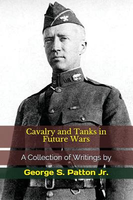 Cavalry and Tanks in Future Wars - Patton Jr, George S