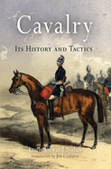 Cavalry: Its History and Tactics