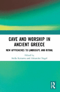 Cave and Worship in Ancient Greece: New Approaches to Landscape and Ritual