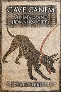 Cave Canem: Animals and Roman Society