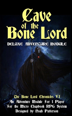 Cave of the Bone Lord: Deluxe Adventure Module - Patterson, Noah