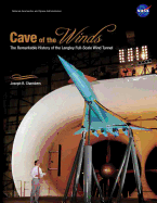 Cave of the Winds: The Remarkable History of the Langley Full-Scale Wind Tunnel