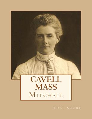 Cavell Mass: Full Score - Mitchell, David C