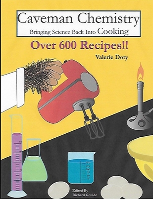 Caveman Chemistry Bringing Science Back into Cooking - Doty, Valerie