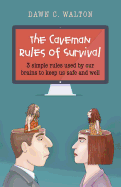 Caveman Rules of Survival, The - 3 simple rules used by our brains to keep us safe and well