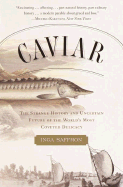 Caviar: The Strange History and Uncertain Future of the World's Most Coveted Delicacy - Saffron, Inga