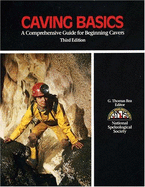 Caving Basics: A Comprehensive Guide for Beginning Cavers - Rea, Tom