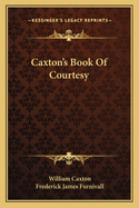 Caxton's Book of Courtesy