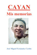 Cayan. Mis memorias: Memoirs of Jose Miguel C Fernandez