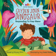 Cayden John Dinosaur: Responding to Your Name: Responding To Your Name