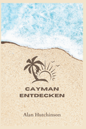 Cayman entdecken: Ihr ultimativer Inselausflug