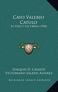 Cayo Valerio Catulo: Su Vida y Sus Obras (1904)