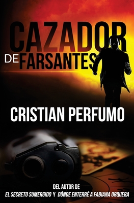Cazador de Farsantes - Perfumo, Cristian