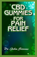 CBD Gummies for Pain relief: A ton of details on all you need to know about how CBD gummies helps to relieve your pains