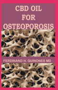 CBD Oil for Osteoporosis: All You Need to Know about Using CBD Oil for Treating Osteoporosis