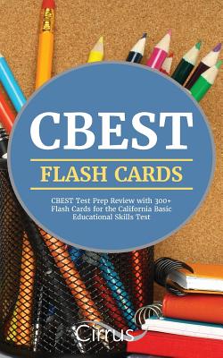 CBEST Flash Cards: CBEST Test Prep Review with 300+ Flash Cards for the California Basic Educational Skills Test - Cbest Exam Prep Team, and Cirrus Test Prep