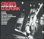 CBGB's and the Birth of U.S. Punk [Bonus Tracks]