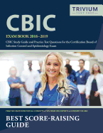 Cbic Exam Book 2018-2019: Cbic Study Guide and Practice Test Questions for the Certification Board of Infection Control and Epidemiology Exam