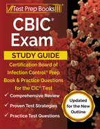 CBIC Exam Study Guide: Certification Board of Infection Control Prep Book and Practice Questions for the CIC Test [Updated for the New Outline]
