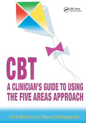 CBT: A Clinician's Guide to Using the Five Areas Approach - Williams, Chris, and Chellingsworth, Marie