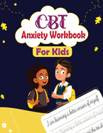 CBT Anxiety Workbook for Kids: Mindful Affirmations and Activities For kids