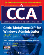 Cca Citrix Metaframe XP for Windows Administrator Study Guide (Exam 220)