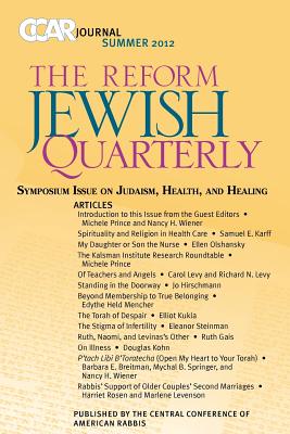 Ccar Journal, the Reform Jewish Quarterly Summer 2012: Symposium Issue on Judaism, Health, and Healing - Prince, Michele (Editor), and Wiener, Nancy H, Rabbi, D.Min. (Editor)